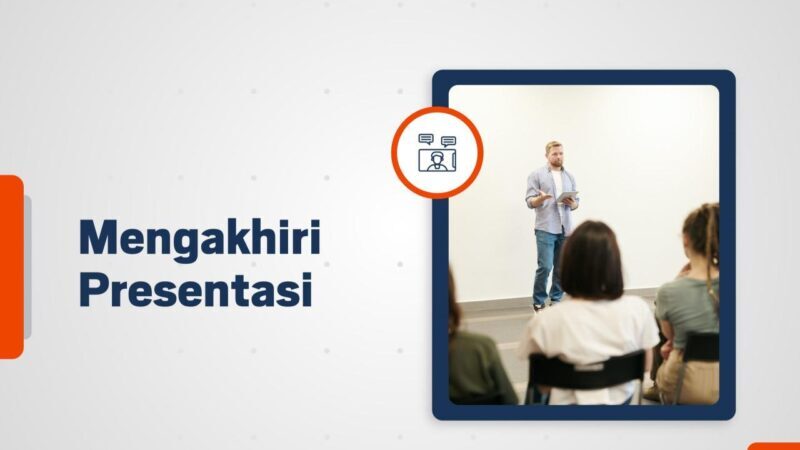 Cara Menutup Presentasi (Closing) Yang Kuat Dan Meninggalkan Kesan Mendalam