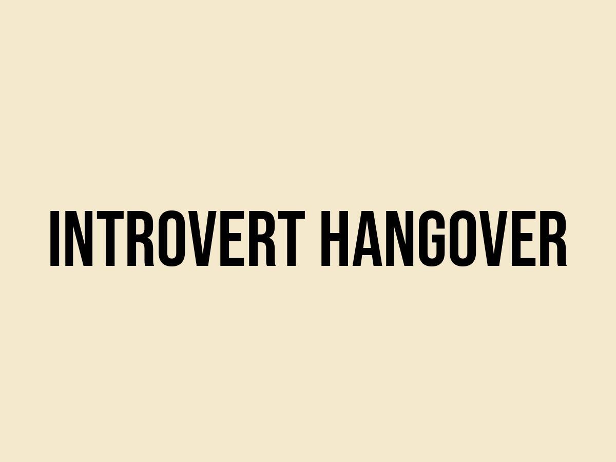 What Does Introvert Hangover Mean? - Meaning, Uses and More - FluentSlang What Does Introvert Hangover Mean? - Meaning, Uses and More - FluentSlang