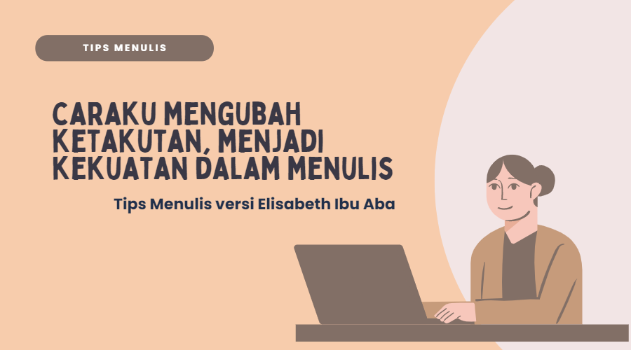 Mengubah Ketakutan, Menjadi Kekuatan dalam Menulis - Alineaku Mengubah Ketakutan, Menjadi Kekuatan dalam Menulis - Alineaku